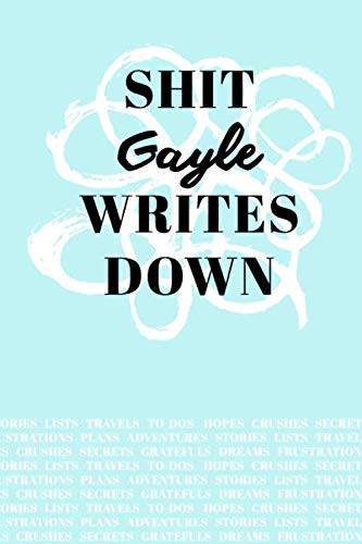 Shit Gayle Writes Down: Personalized Teal Journal / Notebook (6 x 9 inch) with 110 wide ruled pages inside. Media & Communication