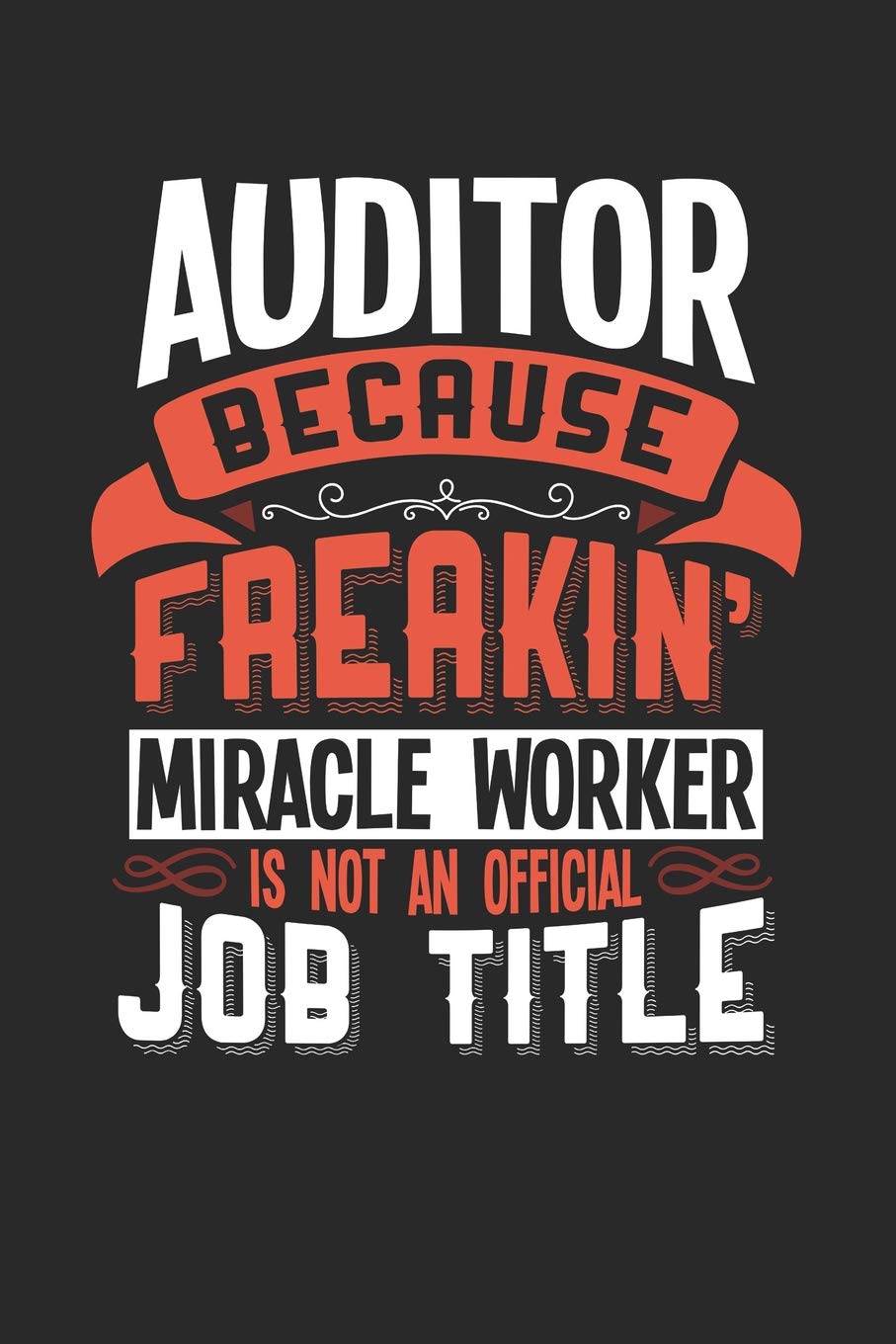 AUDITOR BECAUSE FREAKIN' MIRACLE WORKER IS NOT AN OFFICIAL JOB TITLE: 6x9 inches checkered notebook, 120 Pages, Composition Book and Journal, funny gift for your favorite Auditor miracle worker Essays & Short Stories