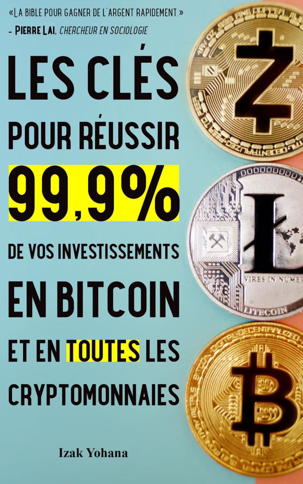 Les clés pour réussir 99,9% de vos investissements en bitcoin et en toutes les cryptomonnaies: 5 stratégies pour gagner de l'argent rapidement avec bitcoin et crypto-monnaies Business & Technology