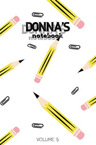 Donna's Notebook Volume 5: Lined Personalized and Customized Name Notebook Journal for Men & Women & Boys & Girls Learning & Reference