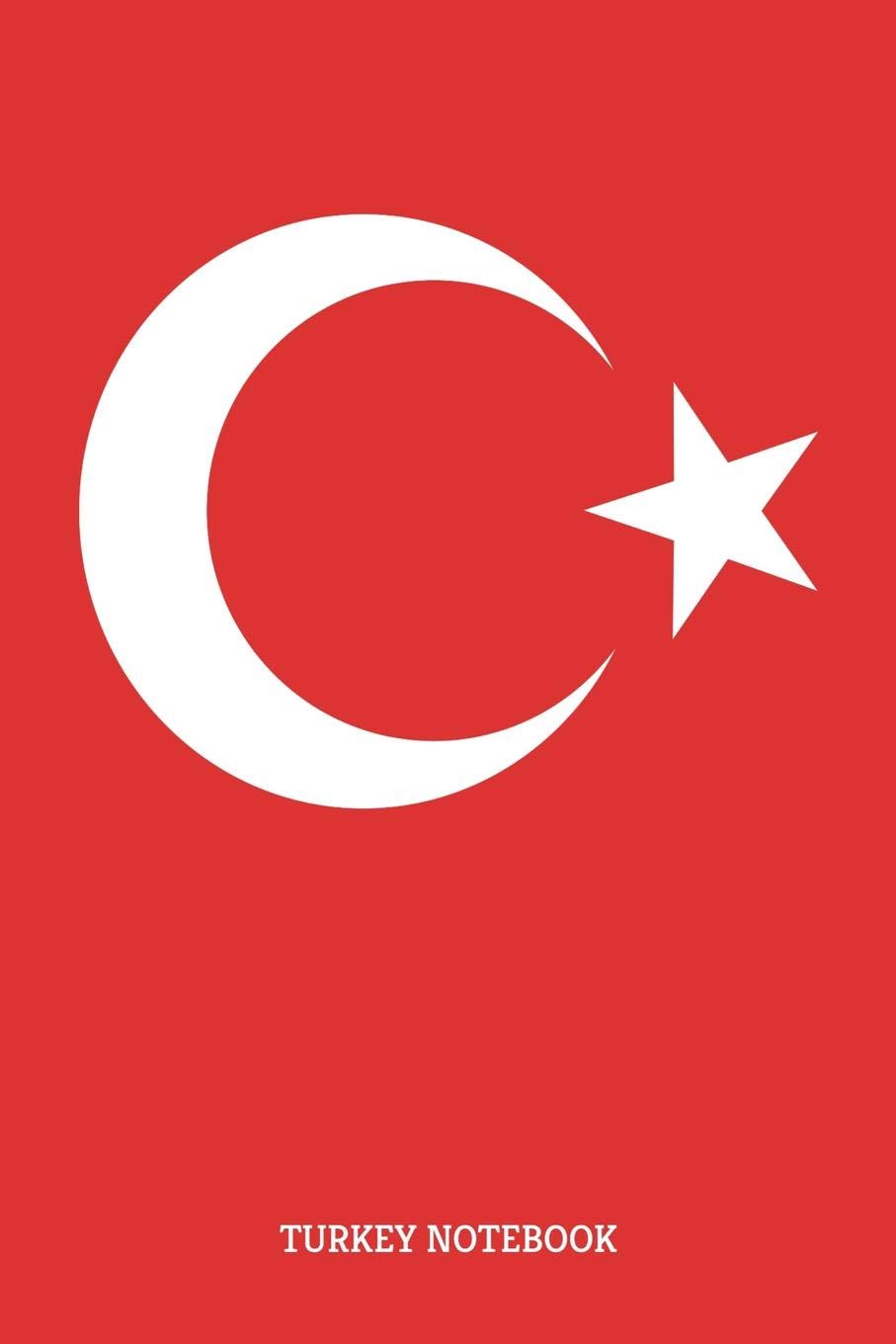 Turkey Notebook: Türkei Reise Logbuch | Türkiye Notizbuch | Ankara | Istanbul | Ayildiz | Osmanli | Göktürk | Osmanisch | Tagebuch Türkische Flagge Journal - 120 Linierte Seiten Notizblock Essays & Short Stories