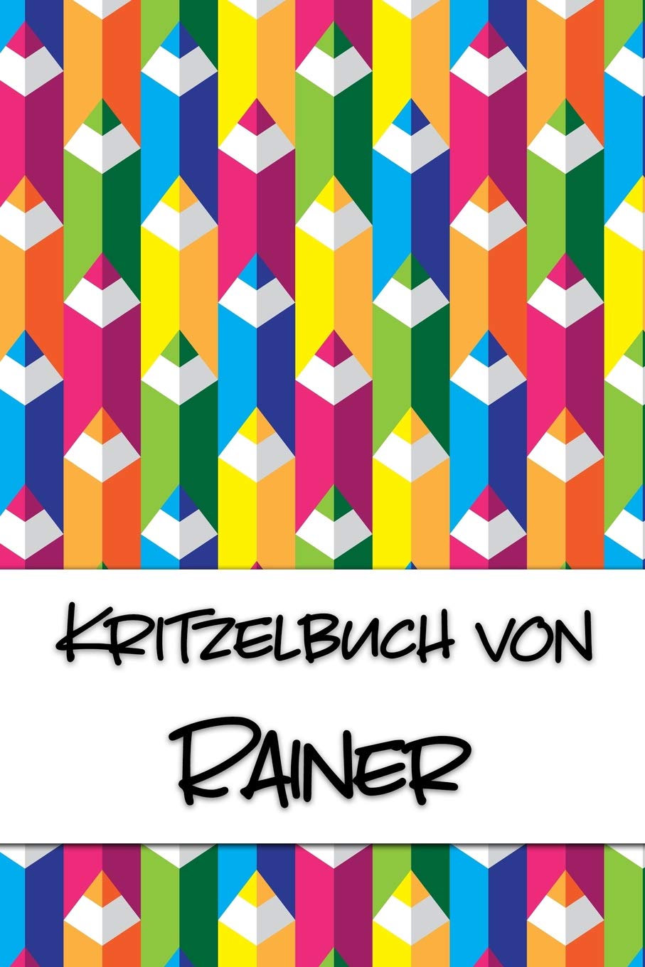 Kritzelbuch von Rainer: Kritzel- und Malbuch mit leeren Seiten für deinen personalisierten Vornamen Books