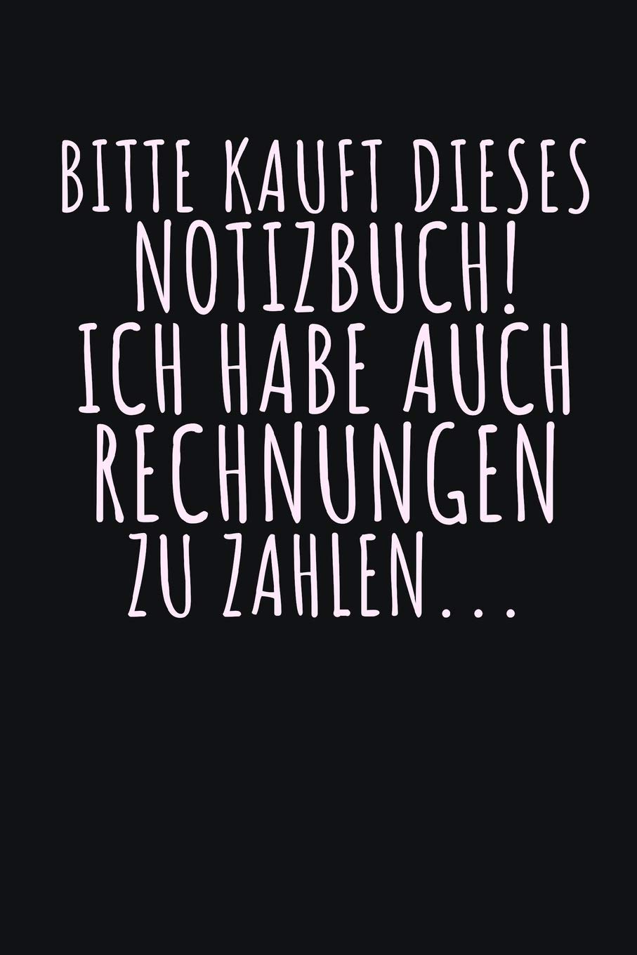 BITTE KAUFT DIESES NOTIZBUCH: Lustiges Notizbuch | Geschenkidee zum Geburtstag | 110 Seiten, liniert | Format 6x9 DIN A5 | Soft cover matt | Books