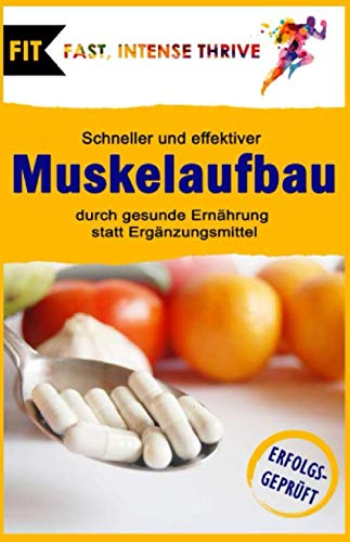 Schneller und effektiver Muskelaufbau durch gesunde Ernährung statt Ergänzungsmittel Health, Nutrition & Fitness