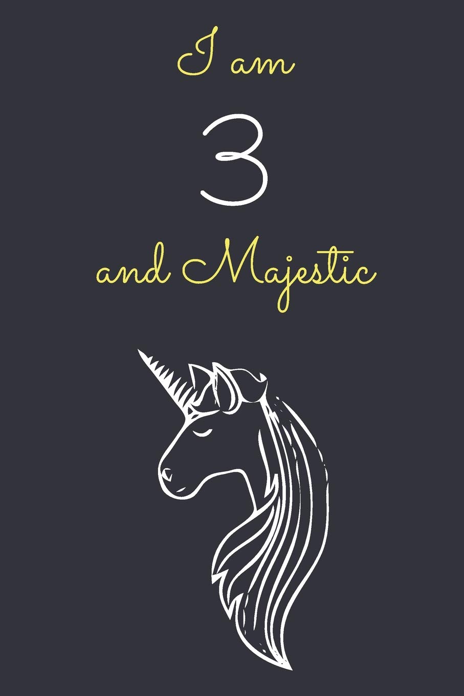 I am 3 and Majestic: Cute Unicorn 3rd Birthday Journal / Notebook / Diary / Gift or Present Books