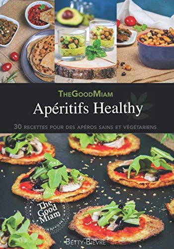 Apéritifs Healthy: 30 recettes pour des apéros sains et végétariens book