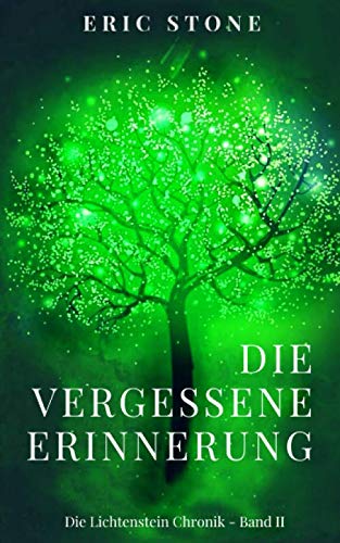 Die vergessene Erinnerung (Die Lichtenstein Chronik, Band 2) Fantasy & Sci-Fi