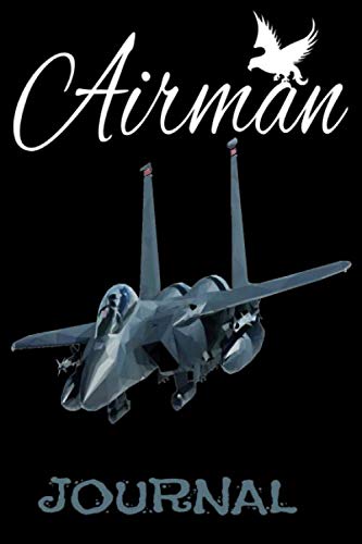 AIRMAN: First Class Note book Journal to write down everything u need to remember and forge, 6x9 inches for comfort, and 120 pages for convenience Learning & Reference