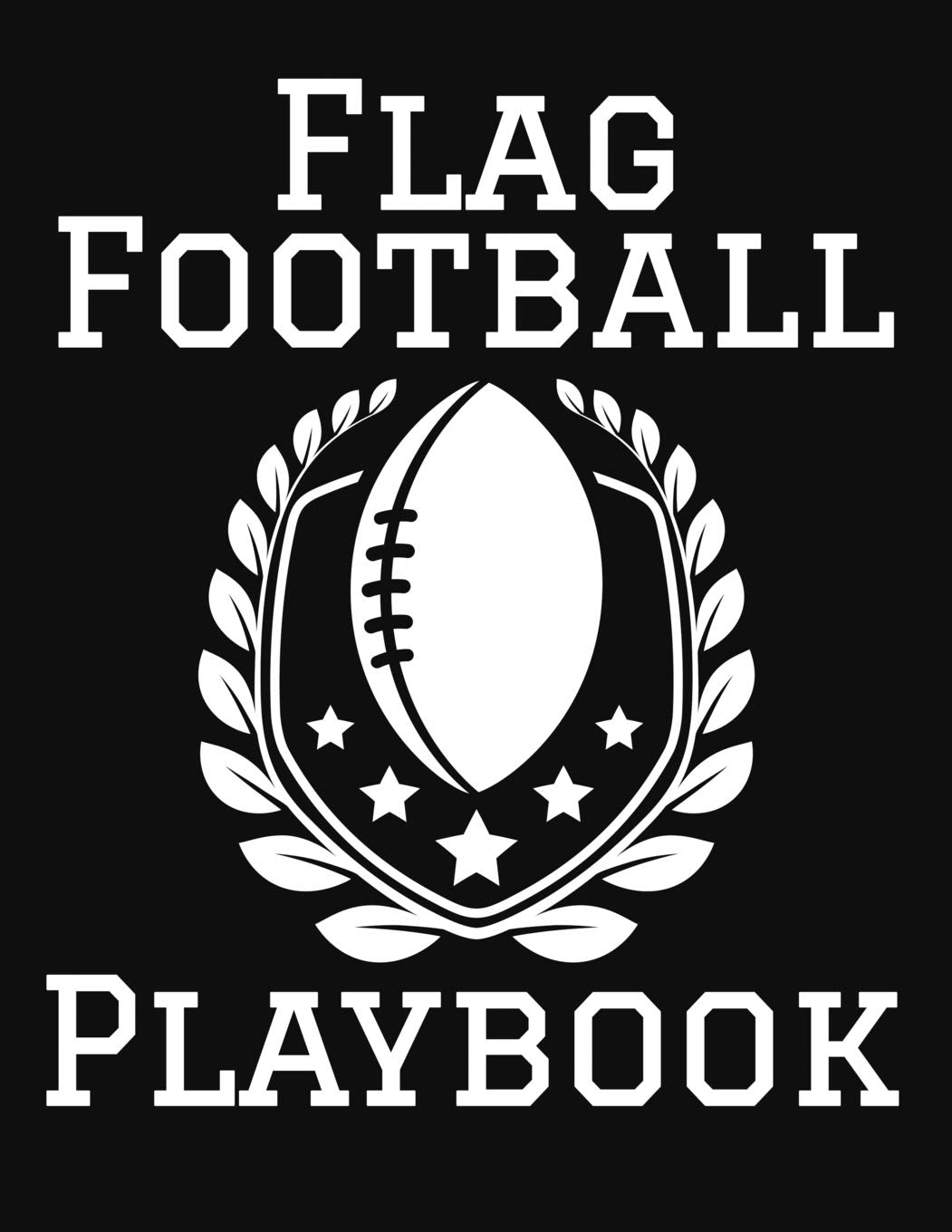 Flag Football Playbook: 2019-2020 Football Coaching Notebook, Blank Field Pages, Calendar, Game Statistics, Roster Leisure & Fun