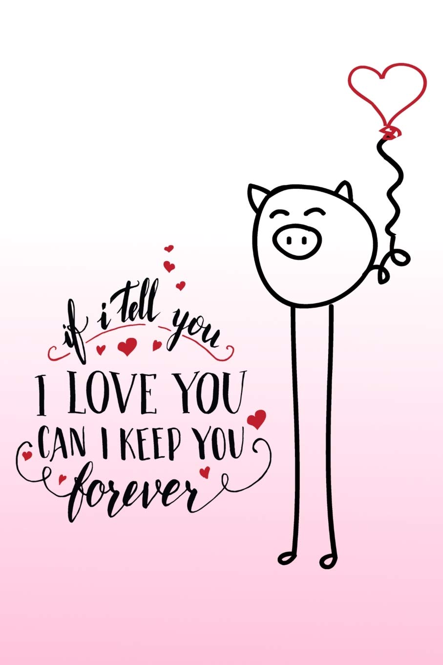 If I Tell You I Love You Can I Keep You Forever: Journal Notebook For In Love Missing You Couples Spouse Memory Keeper Gift 6x9 Lined Journal Poetry