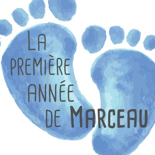La première année de Marceau: Album bébé à remplir pour la première année de vie - Album naissance garçon book