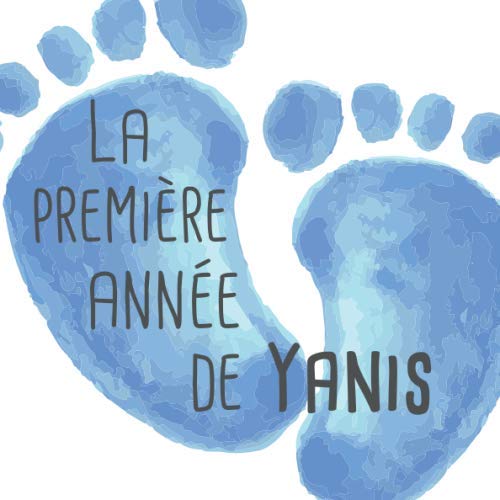 La première année de Yanis: Album bébé à remplir pour la première année de vie - Album naissance garçon Parents & Children
