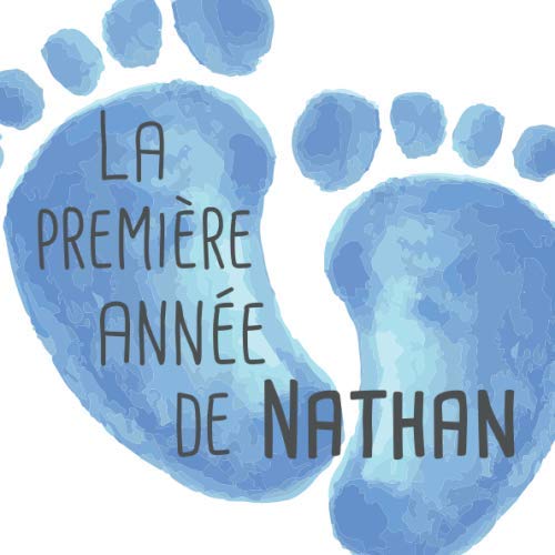 La première année de Nathan: Album bébé à remplir pour la première année de vie - Album naissance garçon book