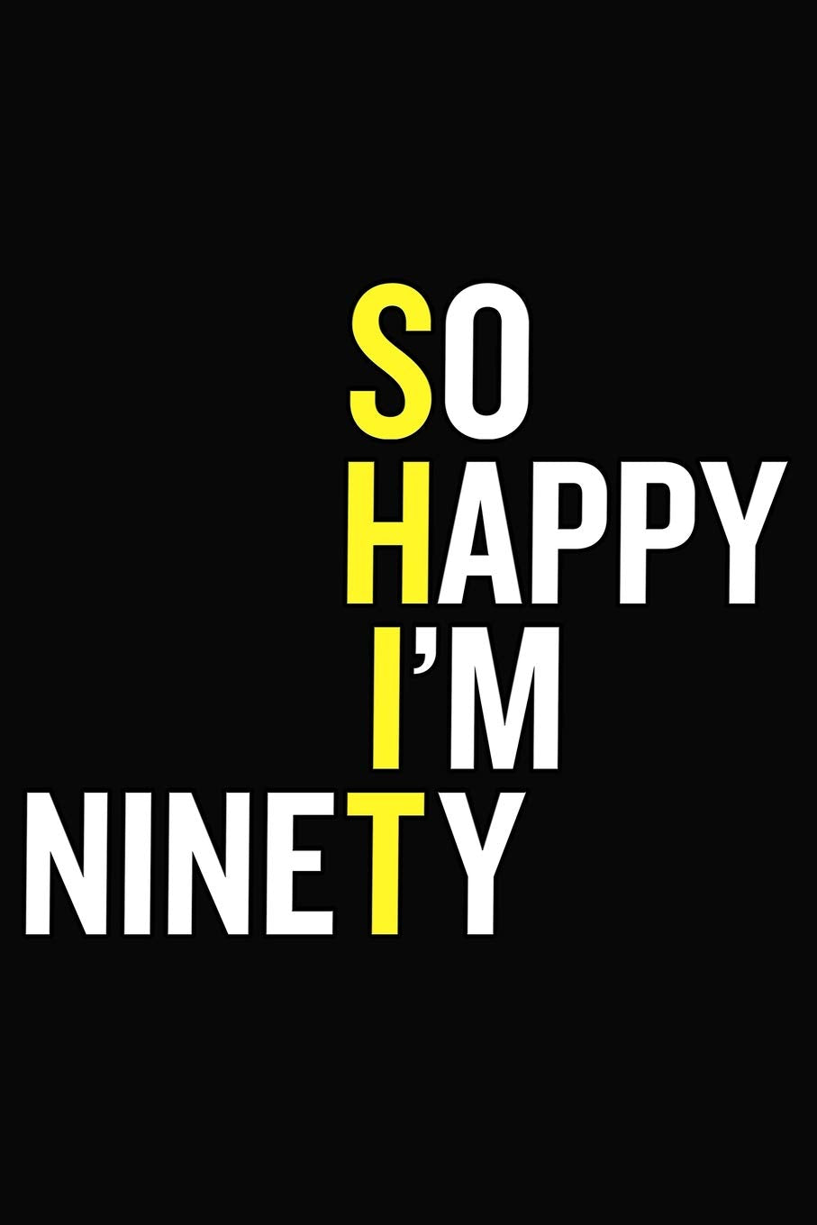 So Happy I'm Ninety: 90th Birthday Journal - Funny 90 Year Old Gift Notebook For Family, Colleague, Friend ( 6 x 9 120 Blank Lined Pages ) Parents & Children