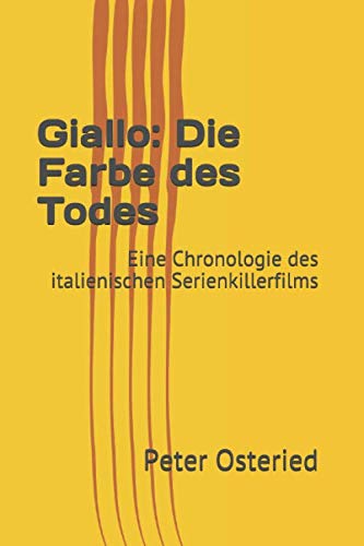 Giallo: Die Farbe des Todes: Eine Chronologie des italienischen Serienkillerfilms Film, Art & Culture