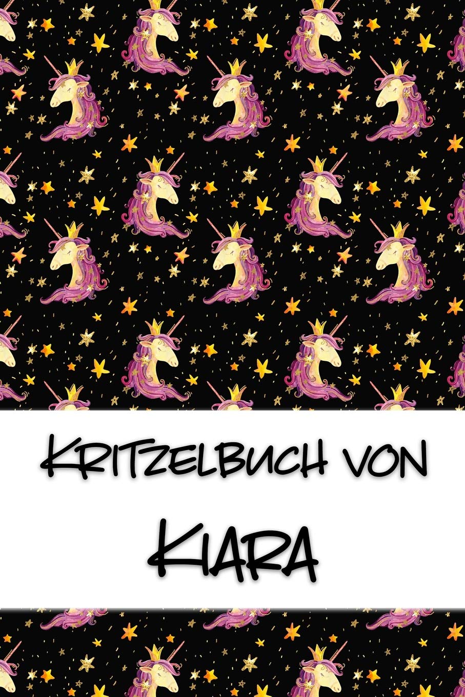 Kritzelbuch von Kiara: Kritzel- und Malbuch mit leeren Seiten für deinen personalisierten Vornamen Books