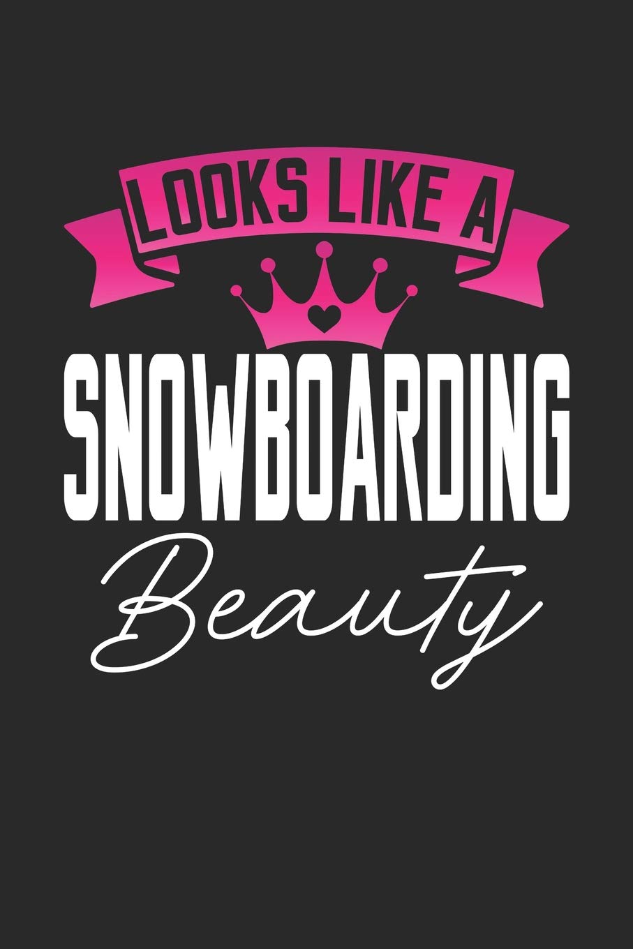 LOOKS LIKE A SNOWBOARDING BEAUTY: 6x9 inches blank notebook, 120 Pages, Composition Book and Journal, perfect gift idea for girls like your daughter, sister or girlfriend who loves Snowboarding Essays & Short Stories