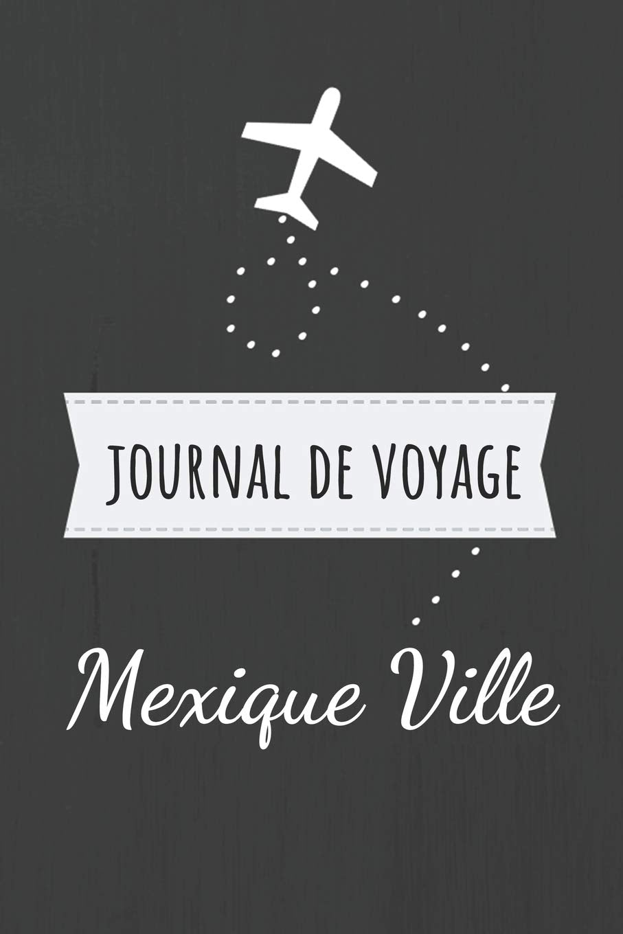 Journal de voyage Mexique Ville: Livre de vacances | Pour les meilleurs souvenirs de voyage | Agenda à écrire | Carnet de bord | Un cadeau parfait pour chaque voyageur Travel Books