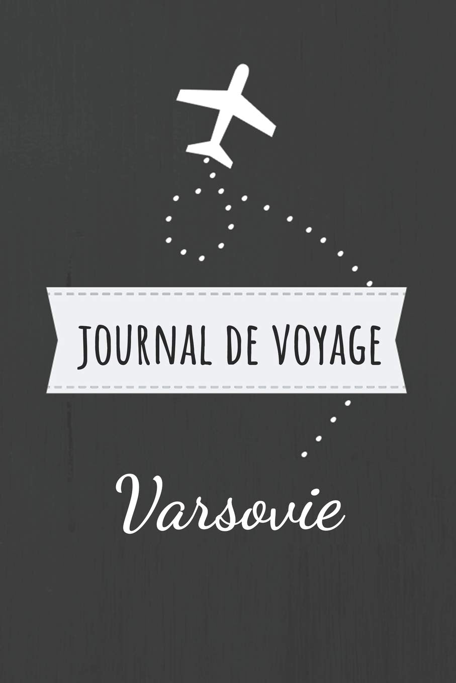 Journal de voyage Varsovie: Livre de vacances | Pour les meilleurs souvenirs de voyage | Agenda à écrire | Carnet de bord | Un cadeau parfait pour chaque voyageur Travel Books