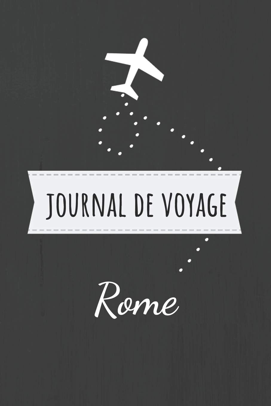 Journal de voyage Rome: Livre de vacances | Pour les meilleurs souvenirs de voyage | Agenda à écrire | Carnet de bord | Un cadeau parfait pour chaque voyageur Travel Books