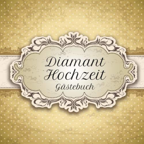 Diamant Hochzeit Gästebuch: Motiv 4 | Zum Ausfüllen | Für bis zu 40 Gäste zur Hochzeitsfeier | Geschenkidee Learning & Reference