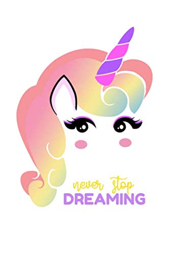 Never Stop Dreaming: Unicorn white Notebook Matte Finish Wide Ruled Line Paper (6 x 9 in Notebook for Girls) Writing Journal Lined, Diary, Notebook for Kids Lifestyle