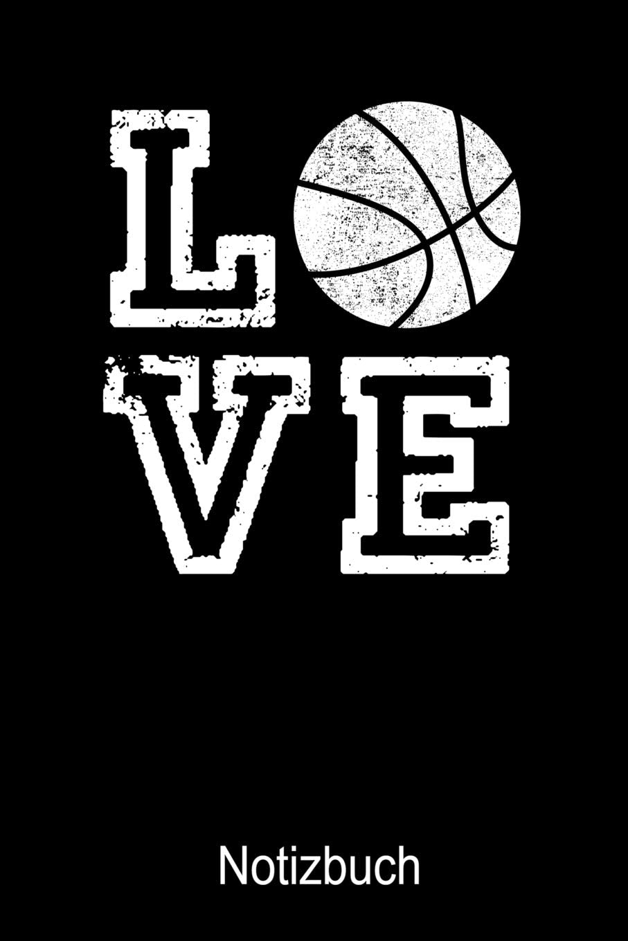 LOVE Basketball Notizbuch: Notizbuch A5 blanko 120 Seiten, Notizheft / Tagebuch / Reise Journal, perfektes Geschenk für Basketball Spieler Books