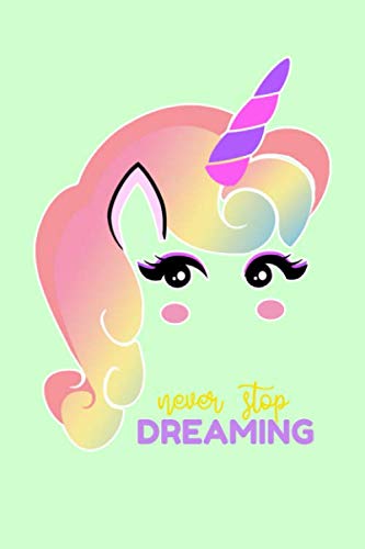 Never Stop Dreaming: Unicorn Mint Green Notebook Matte Finish Wide Ruled Line Paper (6 x 9 in Notebook for Girls) Writing Journal Lined, Diary, Notebook for Kids Lifestyle