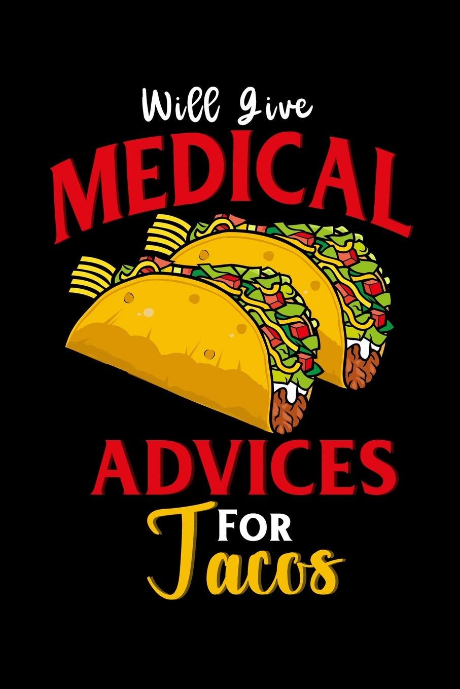 Will give medical advices for tacos: Composition Journal Notebook Wide Ruled with 100 lined pages for you as budget planner or password organizer or your kids as a back to school or kindergarten gift Manga