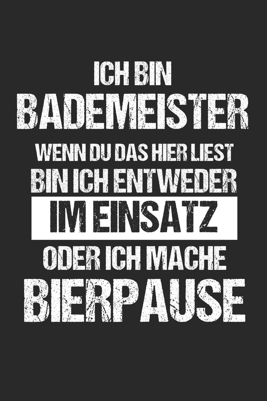 Ich Bin Bademeister Wenn Du Das Hier Liest Bin Ich Entweder Im Einsatz Oder Ich Mache Pause: 6' x 9' Blanko Notizbuch für Bademeister, Schwimmlehrer & Freibad Liebhaber Books