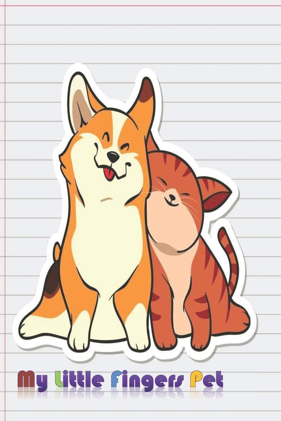 My Little Fingers Pet: notebook for pet lovers, journals for men, women, children for writing activities for their lovely pets, dog, cat, bird, reptiles, "6x9" in, 100 pages Pets
