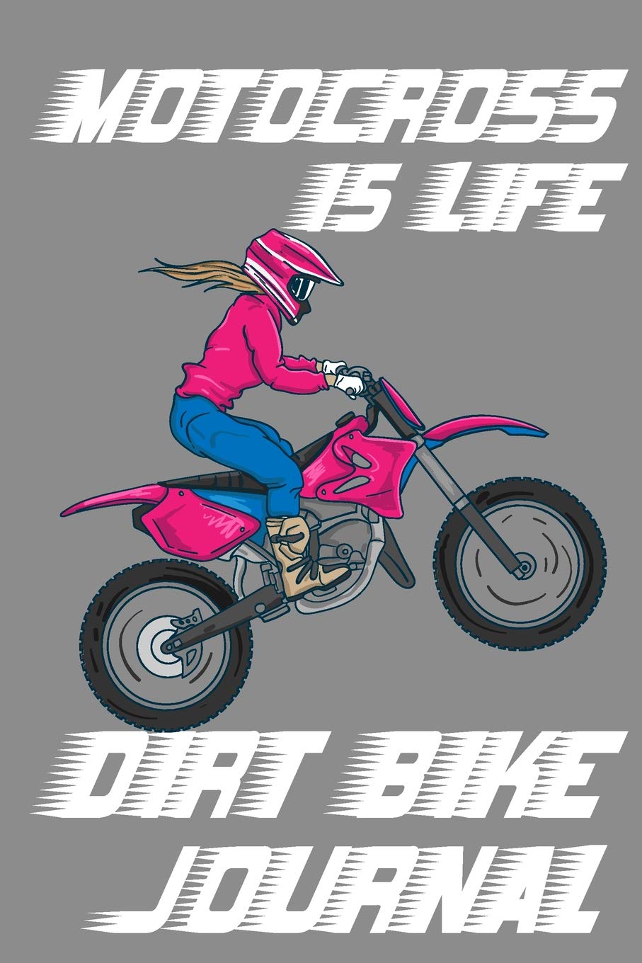 Motocross Is Life - Dirt Bike Journal: Blank Journal With Dotted Grid Paper - Bullet Notebook To Organize Your Life Leisure & Fun