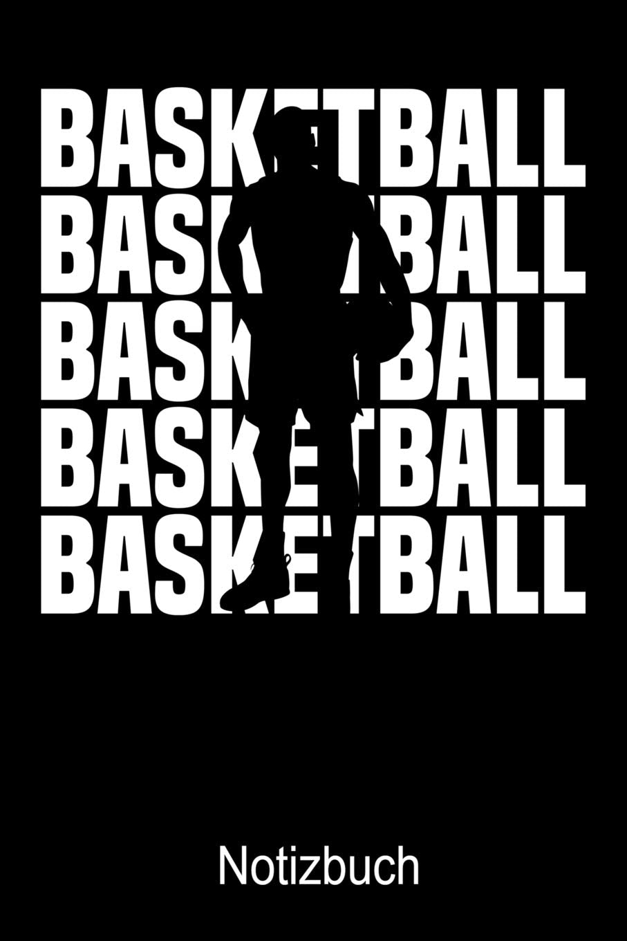 Basketball Basketball Basketball Notizbuch: Notizbuch A5 blanko 120 Seiten, Notizheft / Tagebuch / Reise Journal, perfektes Geschenk für Basketball Spieler Books