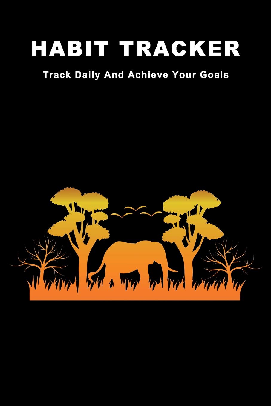 Habit Tracker: Track Daily And Achieve Your Goals book