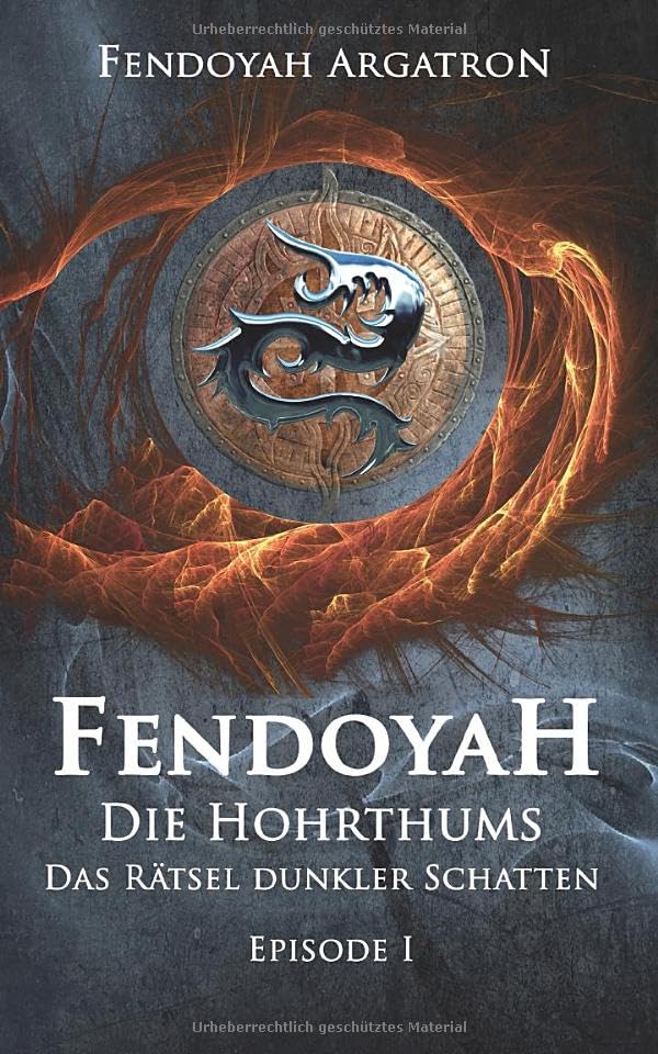 FENDOYAH Episode I Die Hohrthums - Das Rätsel dunkler Schatten: Fantasy Roman Historical Fiction