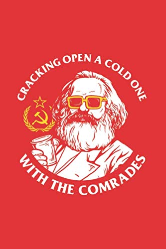 Crack Open A Cold One With The Comrades: Notebook & Journal - Funny Lenin Communism Journal, Blank & Lined Notebook, Classic Vladimir Lenin Marx ... Book, School, College Or Office Gag Gift book