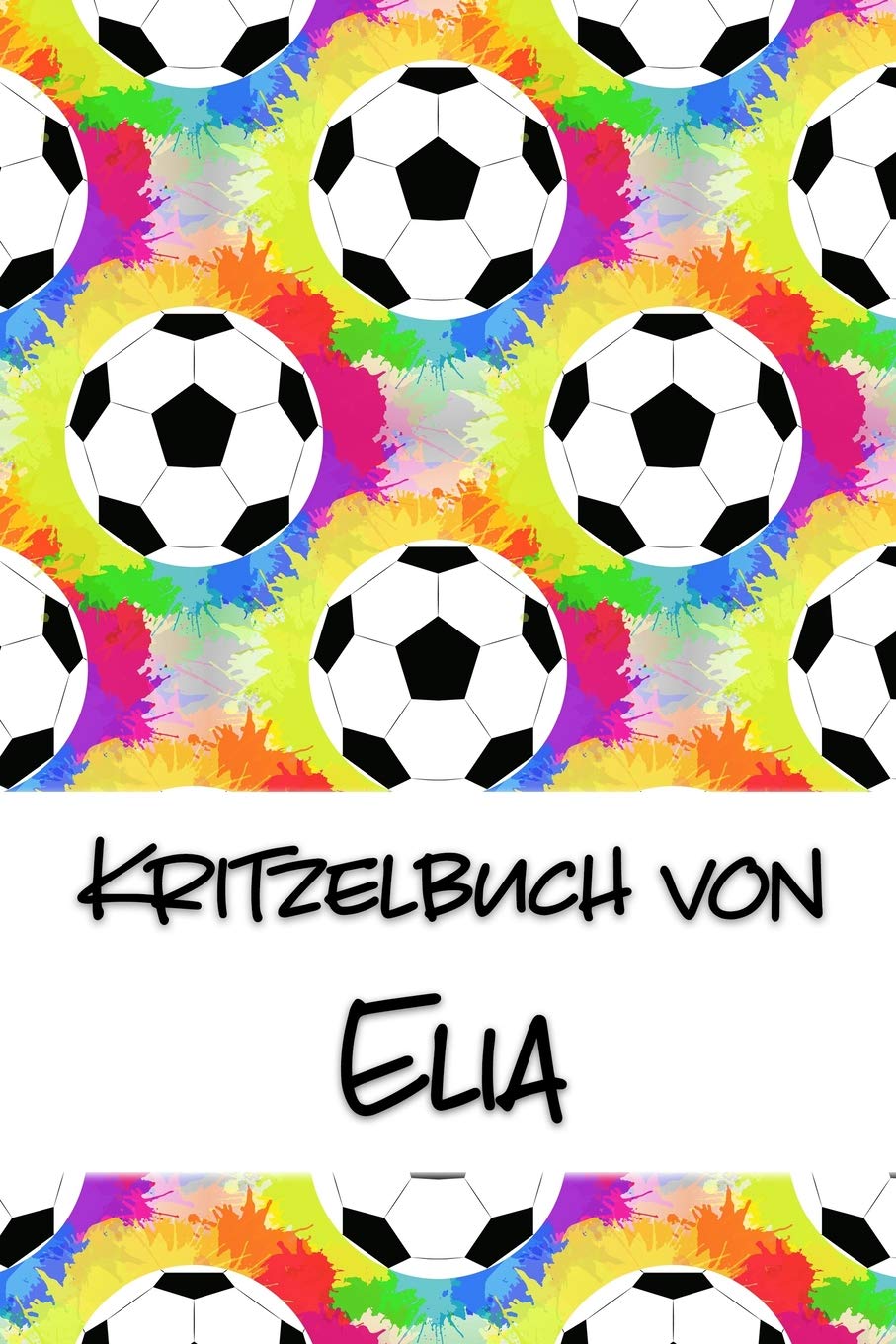 Kritzelbuch von Elia: Kritzel- und Malbuch mit leeren Seiten für deinen personalisierten Vornamen Books