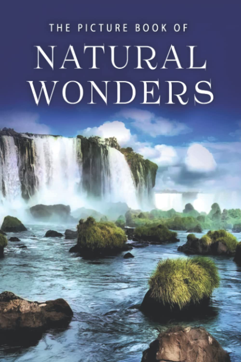 The Picture Book of Natural Wonders: A Gift Book for Alzheimer's Patients and Seniors with Dementia (Picture Books - Nature, Band 2) Medicine