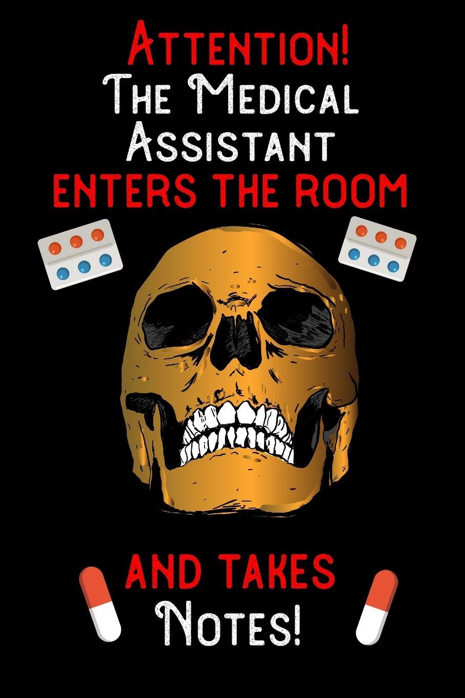 Attention - The Medical Assistant enters the room and takes notes: 6 x 9 inch size notebook / journal with dot grid and 120 pages. Funny Profession ... for birthday gift, Fahter's Day or Christmas Books