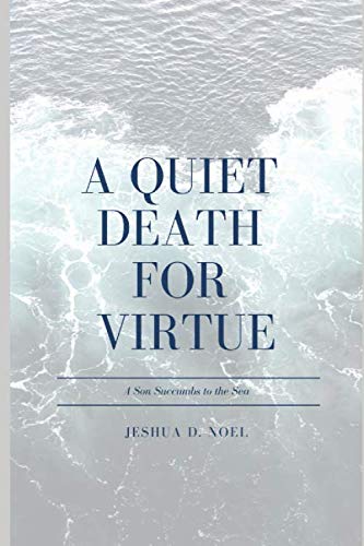 A Quiet Death for Virtue: A Son Succumbs to the Sea Philosophy