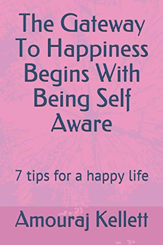 The Gateway To Happiness Begins With Being Self Aware: 7 tips for a happy life (Mission Self Reset, Band 1) Religion & Esotericism