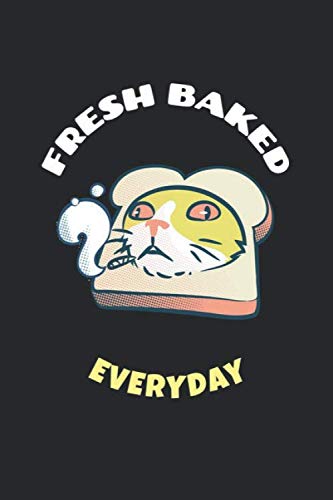 Fresh Baked Everyday: Weed Smoking Review Book, Cannabis Taste Testing Book, Pot Strain Notebook, Marijuana Journal, Pothead Gift - 6x9 - 100 Review Pages Books