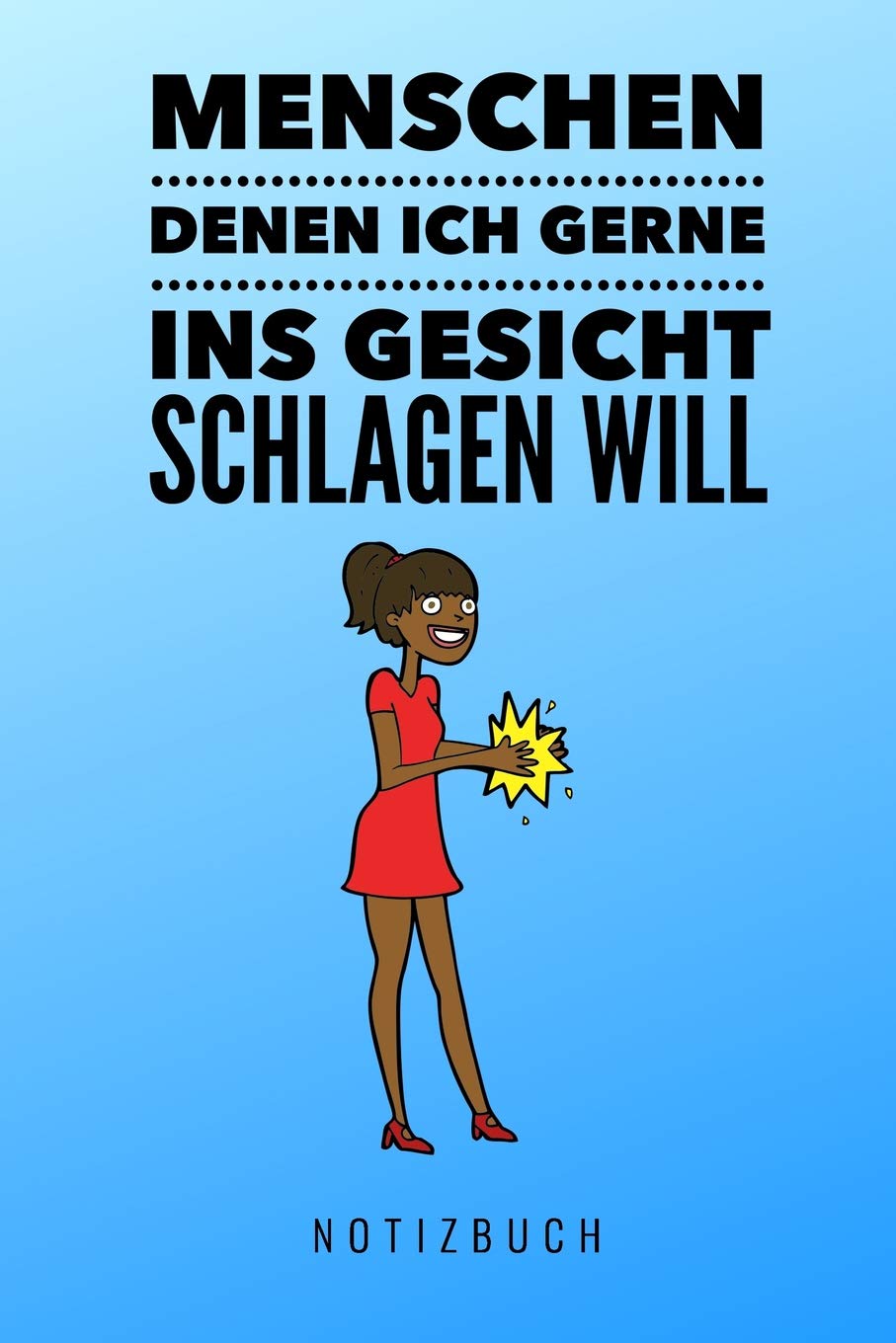 MENSCHEN DENEN ICH GERNE INS GESICHT SCHLAGEN WILL NOTIZBUCH: A5 Notizbuch kariert | lustiges Geschenk für Erwachsene Freunde und Feinde | Schwarzer ... Notizbuch | Menschen Hass | Selbstbewusstsein Books