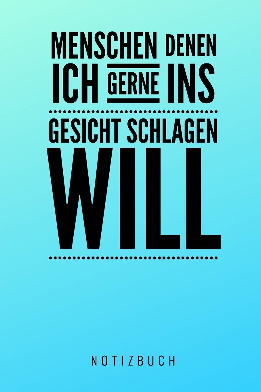 MENSCHEN DENEN ICH GERNE INS GESICHT SCHLAGEN WILL NOTIZBUCH: A5 Notizbuch blanko | lustiges Geschenk für Erwachsene Freunde und Feinde | Schwarzer ... Notizbuch | Menschen Hass | Selbstbewusstsein Books