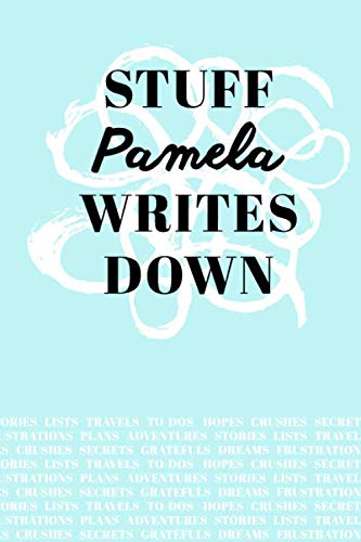 Stuff Pamela Writes Down: Personalized Teal Journal / Notebook (6 x 9 inch) with 110 wide ruled pages inside. Media & Communication
