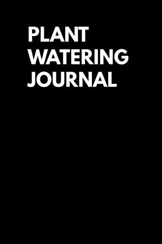 Plant Watering Journal: Log To Track Indoor Houseplant Watering Schedule Garden & Plants