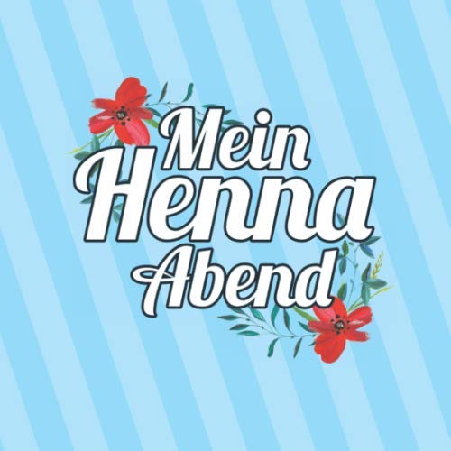 Mein Henna Abend: Gästebuch zum Eintragen von Glückwünschen - Extra Platz für individuelle Einträge Essays & Short Stories