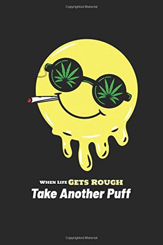 When Life Gets Rough Take Another Puff: Weed Smoking Blank Sketchbook Paper, Weed Smoking Notebook, Weed Smoking Sketch Book, Weed Smoking Gift - 6x9 - 100 Sketchbook Drawing Blank Paper Pages Books