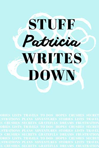 Stuff Patricia Writes Down: Personalized Teal Journal / Notebook (6 x 9 inch) with 110 wide ruled pages inside. Media & Communication