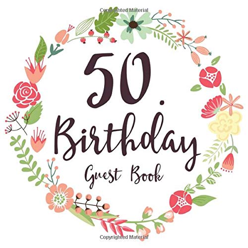 50. Birthday Guest Book: Gift Idea 50th Birthday Guestbook | 50 Years Old Gift | Fifty Birthday Party Women | Guest Book for 50. Birthday - Keepsake to Write In Messages and Best Wishes with 120 Pages Non-fiction